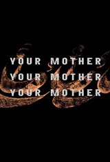 Your Mother Your Mother Your Mother Movie Trailer