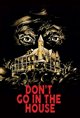 Don't Go in the House Poster