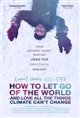 How to Let Go of the World: and Love All the Things Climate Can't Change Poster