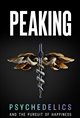 Peaking: Psychedelics and the Pursuit of Happiness Poster
