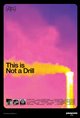 This Is Not a Drill Poster