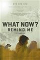 What Now? Remind Me poster