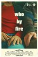 Who by Fire Movie Poster