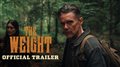 THE WEIGHT Trailer Video Thumbnail